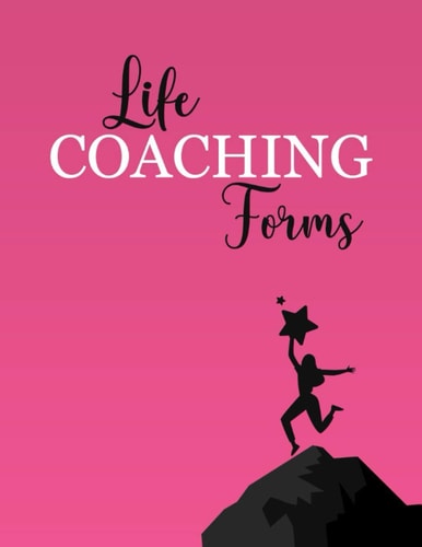 Life Coaching Forms: Coach Organiser Schedule Diary, Life Coaching Session Appointment Planner, Logbook Gifts for Life Coaches, Mentors, ... 8.5” x 11”, 120 Pages