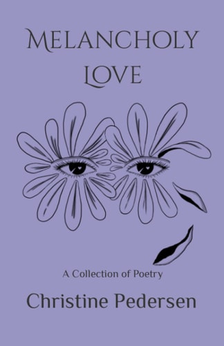 Melancholy Love: A Collection of Poetry
