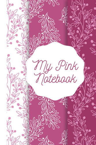 My pink notebook: Cute Pink Floral notebook blank lined journal