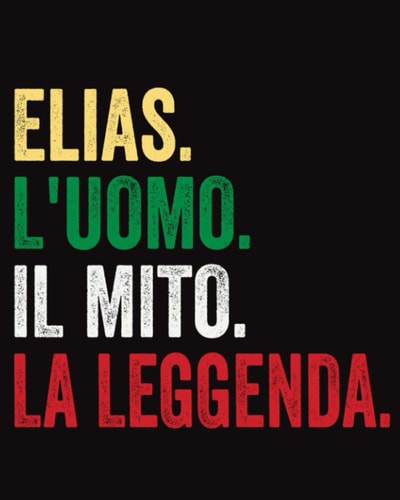 Elias L'uomo Il Mito La Leggenda: Diario a righe vuote con nome Elias sulla copertina, ottimo regalo per Elias, 120 pagine - (8x10) pollici (Italian Edition)