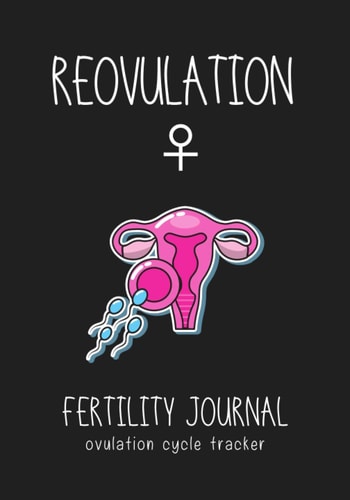 REOVULATION. FERTILITY JOURNAL: OVULATION CYCLE TRACKER | Keep Track of Every Detail: Basal body temperature, Cycle start/end date, cervical mucus, intercourse... | 4 year monthly calendar log book 