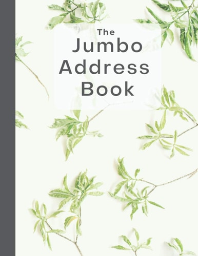 The Jumbo Address Book (Green Leaves): Large Print - Bold Lines - 20-point Font - 8.5x11"
