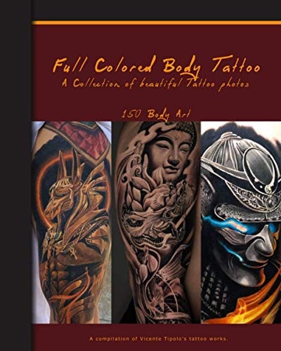 Full Colored Body Tattoo 150 Beautiful Full-Color Tattoo Photos (Artist's Portfolio Book)