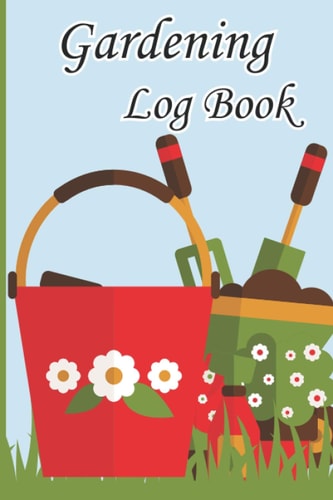 Gardening Log Book: Gardening Log Book for Tracking Plant Conditions