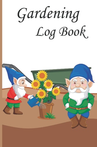 Gardening Log Book: Notebook For Recording Plant Details Flower Gardening Log Book For Tracking Plant Growing Notes Gardening
