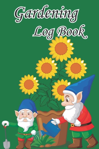 Gardening Log Book: Gardening Organizer Notebook the family garden Ages From Beginner