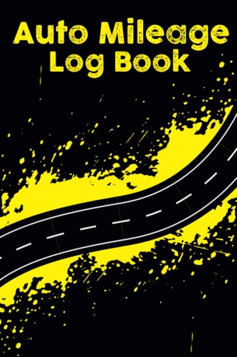 Auto Mileage Log Book: Auto Mileage log record book, Track Your Daily Mileage For Taxes, Business & Personal