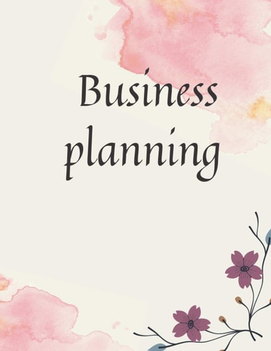 Business planning: A business planning journal for management businesses and workshops