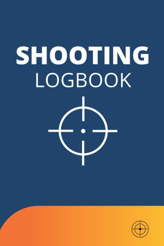 Shooting Log Book: Range Shooting Book for Shooters, Target Diagram, Shooters Data Book Recording with Diagram
