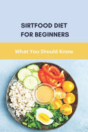 Sirtfood Diet for Beginners: What You Should Know Sirtfood Breakfast Recipes