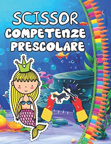 Scissor Competenze Prescolare: Semplici linee di taglio per bambini dai 3 ai 9 anni ,consente ai bambini di lavorare in modo indipendente (Italian Edition)