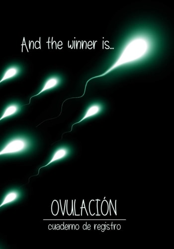 AND THE WINNER IS...OVULACIÓN. CUADERNO DE REGISTRO: Lleva un seguimiento de tus ciclos de fertilidad: Inicio/fin periodo, temperatura basal, flujo ... 4 años de registro (Spanish Edition)