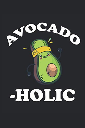 Avocado - Holic: Avocado Notebook / Journal 6x9 Inches - 100 Lined Pages - Perfect For Avocado Lovers