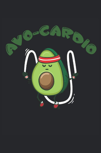 Avo - Cardio: Avocado Notebook / Journal 6x9 Inches - 100 Lined Pages - Perfect For Avocado Lovers