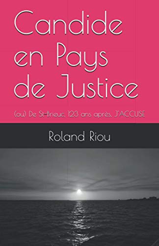 Candide en Pays de Justice: (ou) De St-Brieuc, 123 ans après, J'ACCUSE (French Edition)