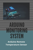 Arduino Monitoring System Arduino Remote Temperature Sensor: Remote Monitoring Pressure Sensor