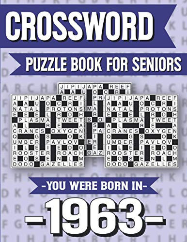 Crossword Puzzle Book For Seniors: You Were Born In 1963: Hours Of Fun Games For Seniors Adults And More With Solutions
