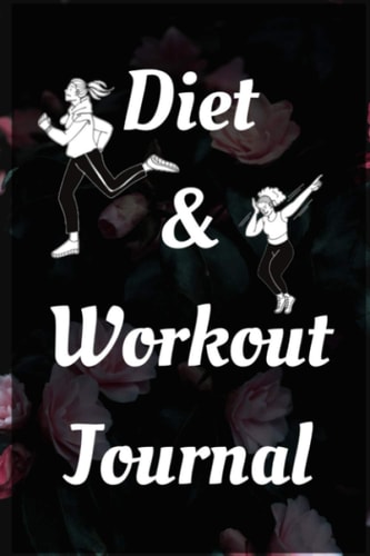 Diet & Workout Journal: The Best Healthy Lifestyle Companion