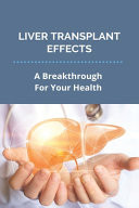 Liver Transplant Effects A Breakthrough For Your Health: Problems After Liver Transplant