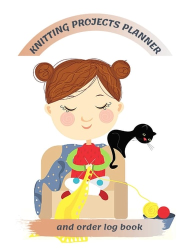 Knitting Projects Planner and order log book: Record Journal for Organizing Your Custom Knitting Orders | Use as a Small Business Log Book with Ordering Forms, Financy Tracker and Other Notes