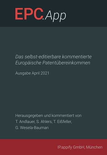 EPC.App: Das selbst-editierbare kommentierte Europäische Patentübereinkommen - Ausgabe April 2021 (German Edition)