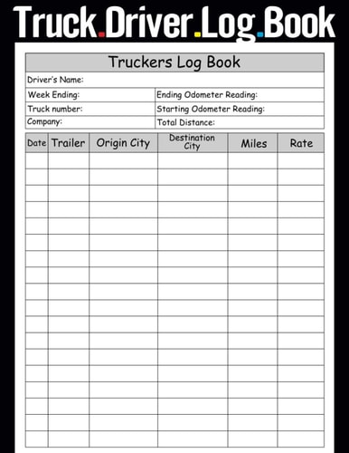 Truck Driver Log Book: Log Book for Truckers, Perfect for Personal & Business Purposes, 8.5 x 11-inch, 120 pages.