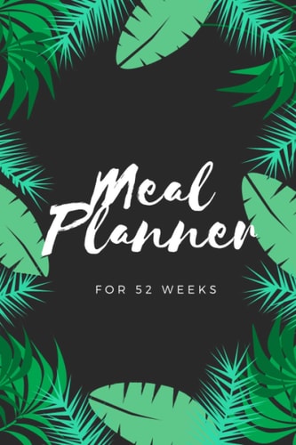 MEAL PLANNER: FOR 52 WEEKS - with grocery list