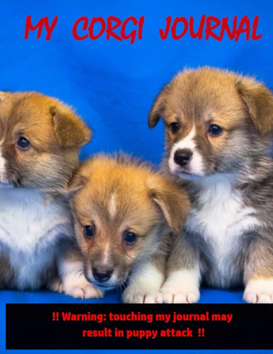 My Corgi Journal: Corgi Notebook Cute Corgi puppy Lined Notebook for Dog Lovers Journal Notepad Diary with Corgi Puppies Present, Perfect gift, Boys girls Teens Kids Women (120 Pages 8.5 x 11)
