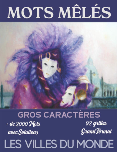 Mots Mêlés Gros Caractères + de 2000 mots cachés à retrouver dans des grilles originales - 92 grilles avec Solutions - 1 Grille par page - Thèmes: Les villes du monde -Cadeau pour mamy