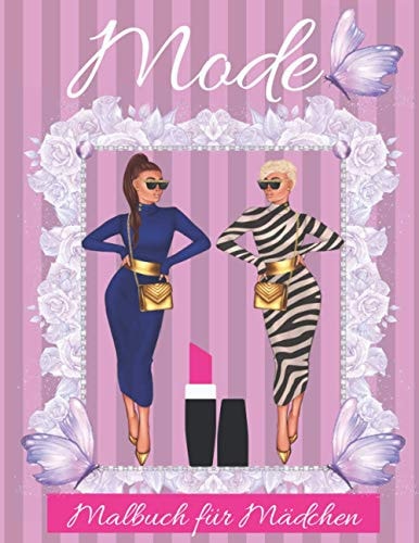 Mode Malbuch für Mädchen: Malbuch Mädchen ab 8 Jahre | 50 Motive | für Jugendliche, Teenager | Mode & Models | Geschenk für Mädchen und Teenager zur ... Kreativität & Konzentration (German Edition)
