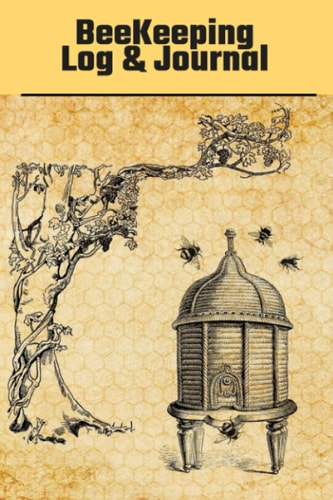 Beekeeping Log & Journal: Beekeeper Journal Logbook Checklist Sheet & Notes - Professional Logbook Perfect For Bees hobbyists Inspection Bee Farming, Beekeeping for Beginners