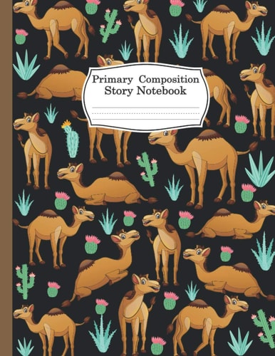 Camel Primary Composition Story Notebook Gift For Men Women Girls Kids: Funny Camel Notebook And Journal Primary Composition Story Notebook for Writing - 8.5 x 11 Inches - 100 Pages