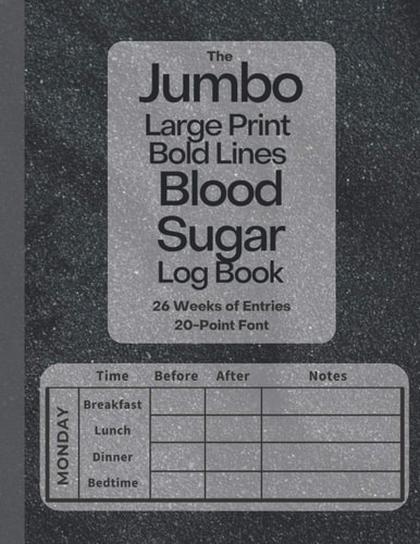 The Jumbo Large Print Bold Lines Blood Sugar Log Book 20-Point Font (Black Design): Weekly Blood Sugar Diary, Daily Diabetic Glucose Tracker Journal ... Breakfast, Lunch, Dinner, Bedtime - 8.5x11”