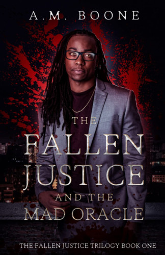 The Fallen Justice and the Mad Oracle: The Fallen Justice Trilogy Book One