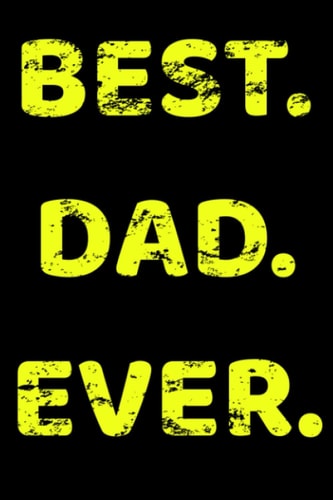 Best Dad Ever: Lined notebook ( 6 x 9 inch , 120 white pages ) ,Gift for dad from daughter,
