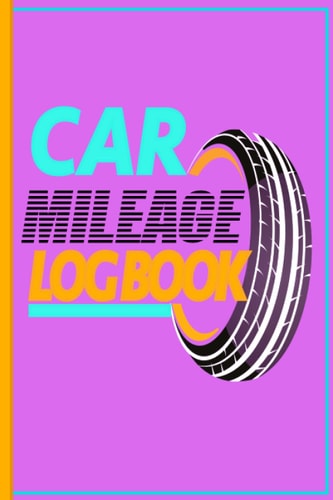 Car Mileage Log Book: Vehicle Gas Tracker & Journal for Business or Taxes. Cars, Trucks, Motorcycles, and Boats. Record Keeper & Gift Notebook
