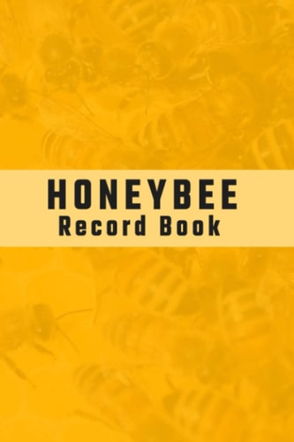 4-Honeybee Record Book: Beekeeper Journal Logbook Checklist Sheet & Notes - Professional Logbook Perfect For Bees hobbyists Inspection Bee Farming, Beekeeping for Beginners
