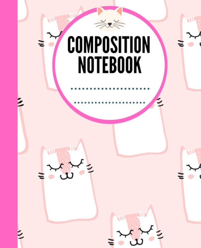 Composition Notebook: Cut Cats Wide Ruled Paper Notebook journal for girls Wide Blank Lined Activity Workbook for Students Kids teens kitty writing ... wide ruled primary (7.5".9.25") 110Pages