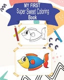 My First Super Sweet Coloring Book My First Big Coloring Book