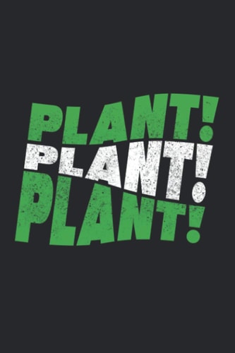 Plant Plant Plant: Ruled Notebook, Journal, Daily Diary, Organizer, Planner