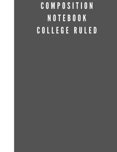 Composition Notebook: Composition Notebook College Ruled |cute Cover | 110 Lined Pages | 8.5" x 11"| High quality cover.