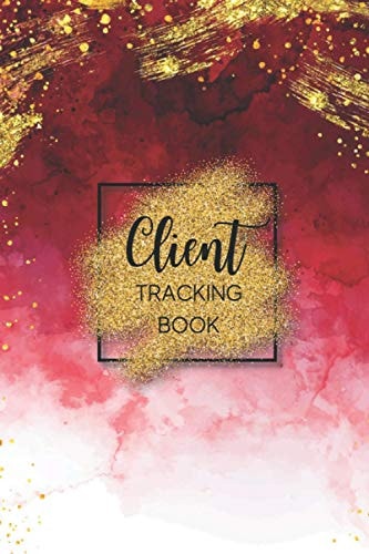 Client Tracking Book: Client Record Profile And Appointment Log Book Organizer with A - Z Alphabetical Tabs For Salon Nail Hair Stylists Barbers Spa Therapist and more