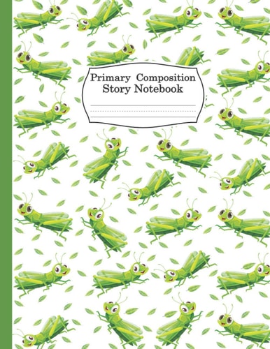 Grasshopper Primary Composition Story Notebook Gift For Men Women Girls Kids: Grasshopper Primary Composition Story Notebook For Men, Women, Girls, Boys And Kids