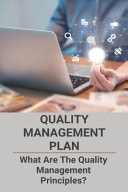 Quality Management Plan: What Are the Quality Management Principles? Quality Meaning in Total Quality Management