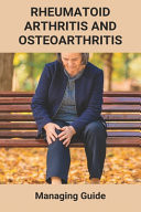 Rheumatoid Arthritis and Osteoarthritis: Managing Guide Osteoarthritis Diet