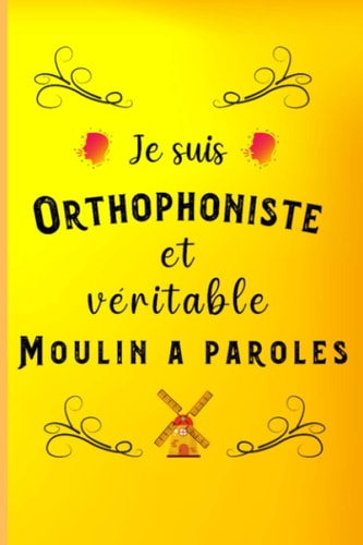 Je suis orthophoniste et véritable moulin à paroles: Carnet de notes original | Cadeau pour orthophoniste, amie, collègue | Cahier d'orthophonie 6 x 9 po 100 pages (French Edition)