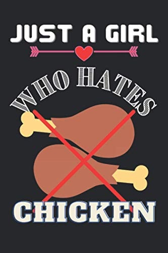 Just A Girl Who Hates Chicken: Excellent Notebook Gift for Girls. Blank Lined Ruled Diary for girls, kids and women.