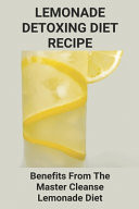 Lemonade Detoxing Diet Recipe: Benefits Frоm the Mаѕtеr Clеаnѕе Lеmоnаdе Diet Tesco Lemonade Diet