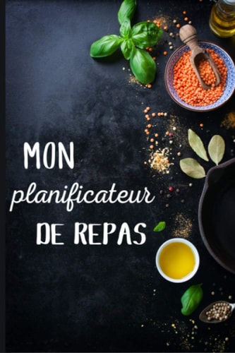 Mon planificateur de repas : carnet pour 52 semaines de repas à compléter et à personnaliser au format 15,24 x 22,86 cm, 156 pages (French Edition)