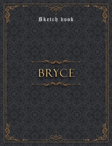 Sketch Book Bryce Luxury Personalized Name Cover: Notebook for Drawing, Doodling, Writing, Painting or Sketching: 110 Pages (Large, 8.5 x 11 inch, 21.59 x 27.94 cm, A4 size)